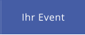 Ihr Event